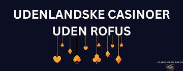 Casino Uden Rufus Uden Indbetaling En Guide til Online Spil